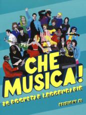 Che musica! 20 rockstar leggendarie. Ediz. a colori