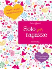 Solo per ragazze. Scopri i segreti dell'adolescenza