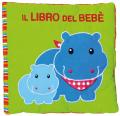 Il libro del bebè. Ippopotamo. Ediz. a colori