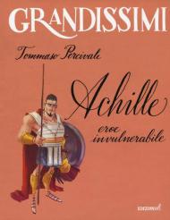 Achille. Eroe invulnerabile