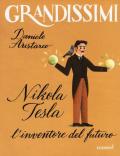 Nikola Tesla. L'inventore del futuro