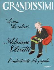 Adriano Olivetti. L'industriale del popolo