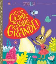 Quando sarò grande! Ediz. a colori