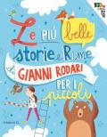 Le più belle storie e rime di Gianni Rodari per i piccoli. Ediz. a colori