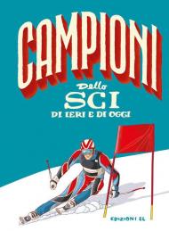 Campioni dello sci di ieri e di oggi