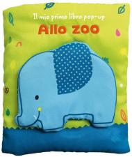 Allo zoo. Il mio primo libro pop-up. Ediz. a colori