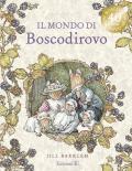 Il mondo di Boscodirovo. Ediz. Illustrata deluxe