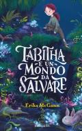 Tabitha e un mondo da salvare. Ediz. illustrata