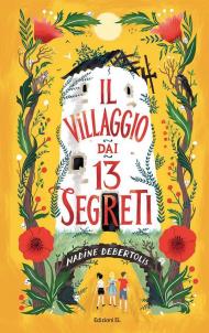 Il villaggio dai 13 segreti. Ediz. illustrata