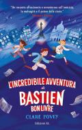 L'incredibile avventura di Bastien Bonlivre. Ediz. illustrata