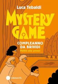 Mystery Game. Compleanno da brividi. Ediz. illustrata