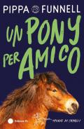 Un pony per amico. Storie di cavalli