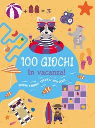 100 giochi. In vacanza! Ediz. illustrata