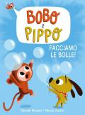 Bobo e Pippo. Facciamo le bolle! Ediz. a colori