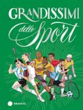 Grandissimi dello Sport. Ediz. a colori