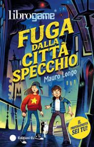 Fuga dalla Città Specchio. Ediz. illustrata