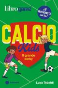 Calcio Kids. Il grande derby. Ediz. illustrata