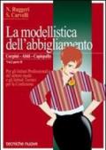 La modellistica dell'abbigliamento. Per gli Ist. Professionali. Vol. 2\2: Corpini, abiti, capispalla.