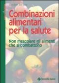 Combinazioni alimentari per la salute. Non mescolare gli alimenti che si combattono