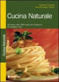 Cucina naturale. 44 menu, oltre 200 ricette per il piacere di mangiar sano