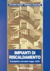 Impianti di riscaldamento. Il progetto secondo la Legge 10/91