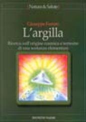 L'argilla. Ricerca sull'origine cosmica e terrestre di una sostanza elementare