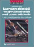 Lavorazione dei metalli con asportazione di truciolo e con il processo elettroerosivo. Fluidi lubrorefrigeranti e fluidi dielettrici