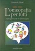 L'omeopatia per tutti. Spiegata con le immagini