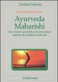 Ayurveda Maharishi. Una visione scientifica del più antico sistema di medicina naturale