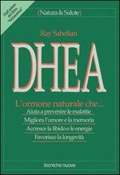 DHEA. L'ormone naturale che... Aiuta a prevenire le malattie, migliora l'umore e la memoria, accresce la libido e le energie, favorisce la longevità