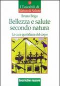 Bellezza e salute secondo natura. La cura quotidiana del corpo