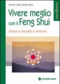 Vivere meglio con il feng shui. Abitare e lavorare in armonia