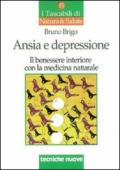 Ansia e depressione. Il benessere interiore con la medicina naturale