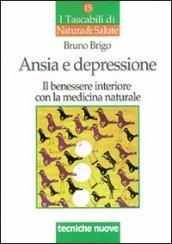 Ansia e depressione. Il benessere interiore con la medicina naturale