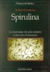 Spirulina. La microalga che può aiutarci a ritrovare il benessere