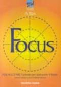 Focus. Focalizzare l'azienda per assicurarle il futuro