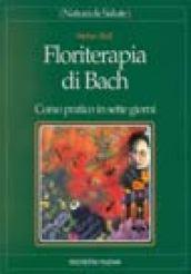 Floriterapia di Bach. Corso pratico in sette giorni