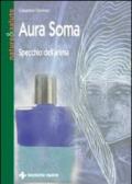 Aura soma. Specchio dell'anima