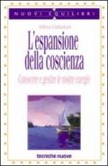 L'espansione della coscienza. Conoscere e gestire le nostre energie