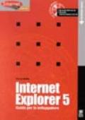 Internet Explorer 5. Guida per lo sviluppatore. Con CD-ROM