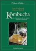 Kombucha. La riscoperta di un antico rimedio orientale