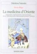 La medicina d'oriente. Agopuntura, digitopressione, micromassaggio, Do In, auricolopuntura, riflessoterapia plantare e palmare