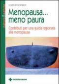 Menopausa... Meno paura. Contributi per una guida ragionata alla menopausa