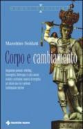 Corpo e cambiamento. Integrazione posturale, rebirthing, bioenergetica, floriterapia e le più avanzate tecniche a mediazione corporea ed energetica