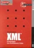 XML. Il linguaggio che rivoluzionerà il Web. Con CD-ROM