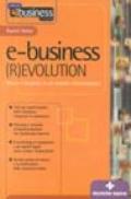 E-business (r)evolution. Vivere e lavorare in un mondo interconnesso
