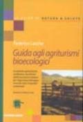 Guida agli agriturismi bioecologici. Le aziende agrituristiche certificate e classificate dell'Associazione italiana per l'agricoltura biologica...