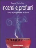 Incensi e profumi. L'uso, le proprietà e la storia