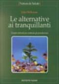 Le alternative ai tranquillanti. Terapie naturali per sostituire gli psicofarmaci