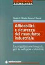 Affidabilità e sicurezza del manufatto industriale. La progettazione integrata per lo sviluppo sostenibile